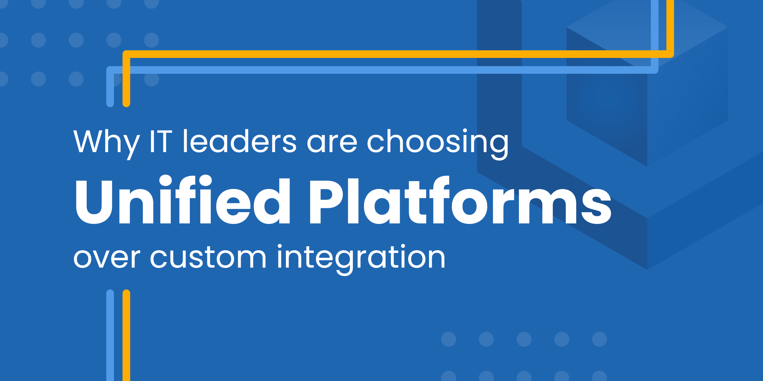 Why_IT_Leaders_Choosing_Unified_Platforms_BlogGraphic_1Title
